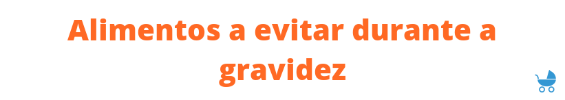 alimentos a evitar durante a gravidez